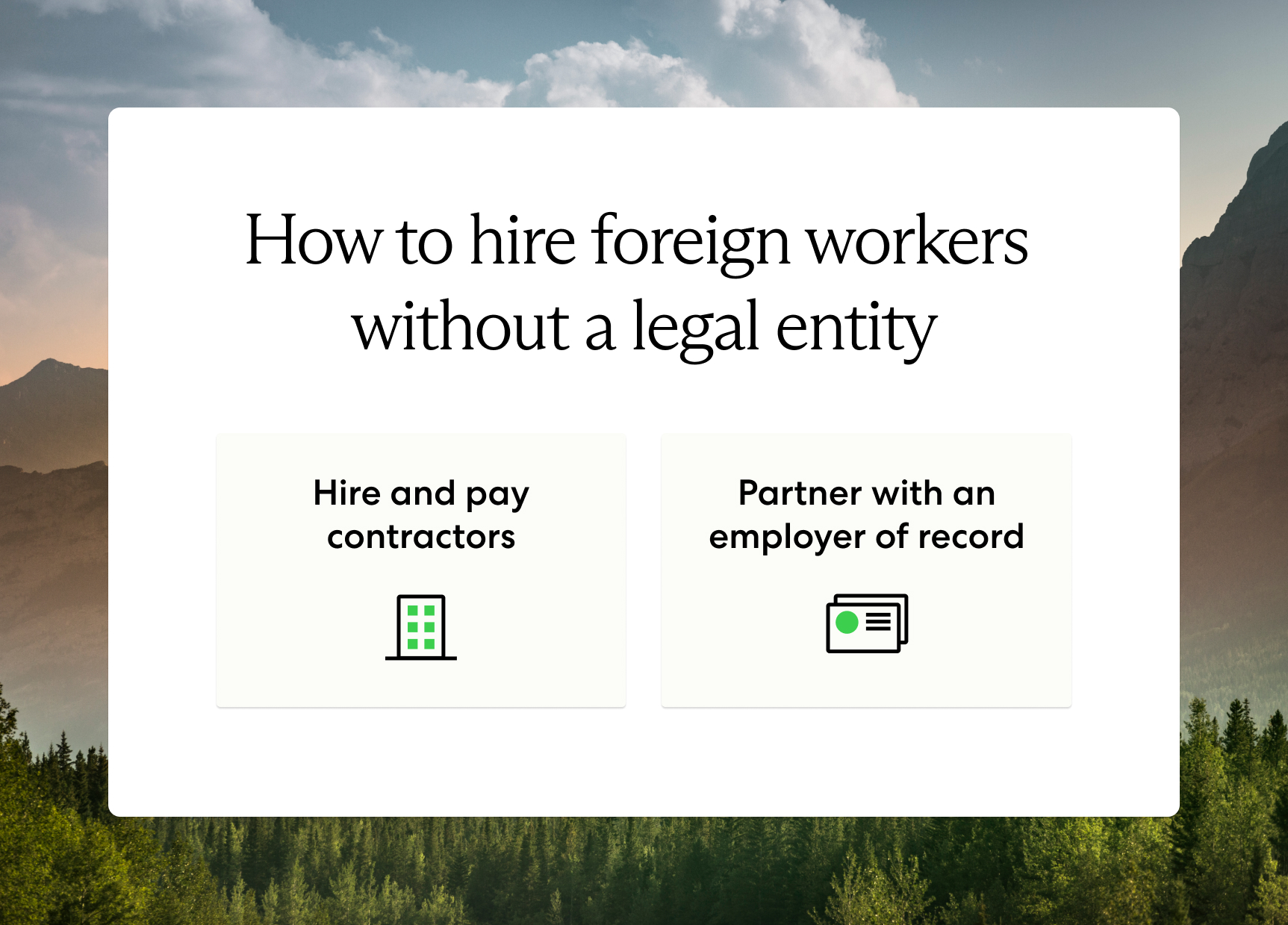 The two ways to hire foreign workers without an entity are engaging contractors or partnering with an employer of record.