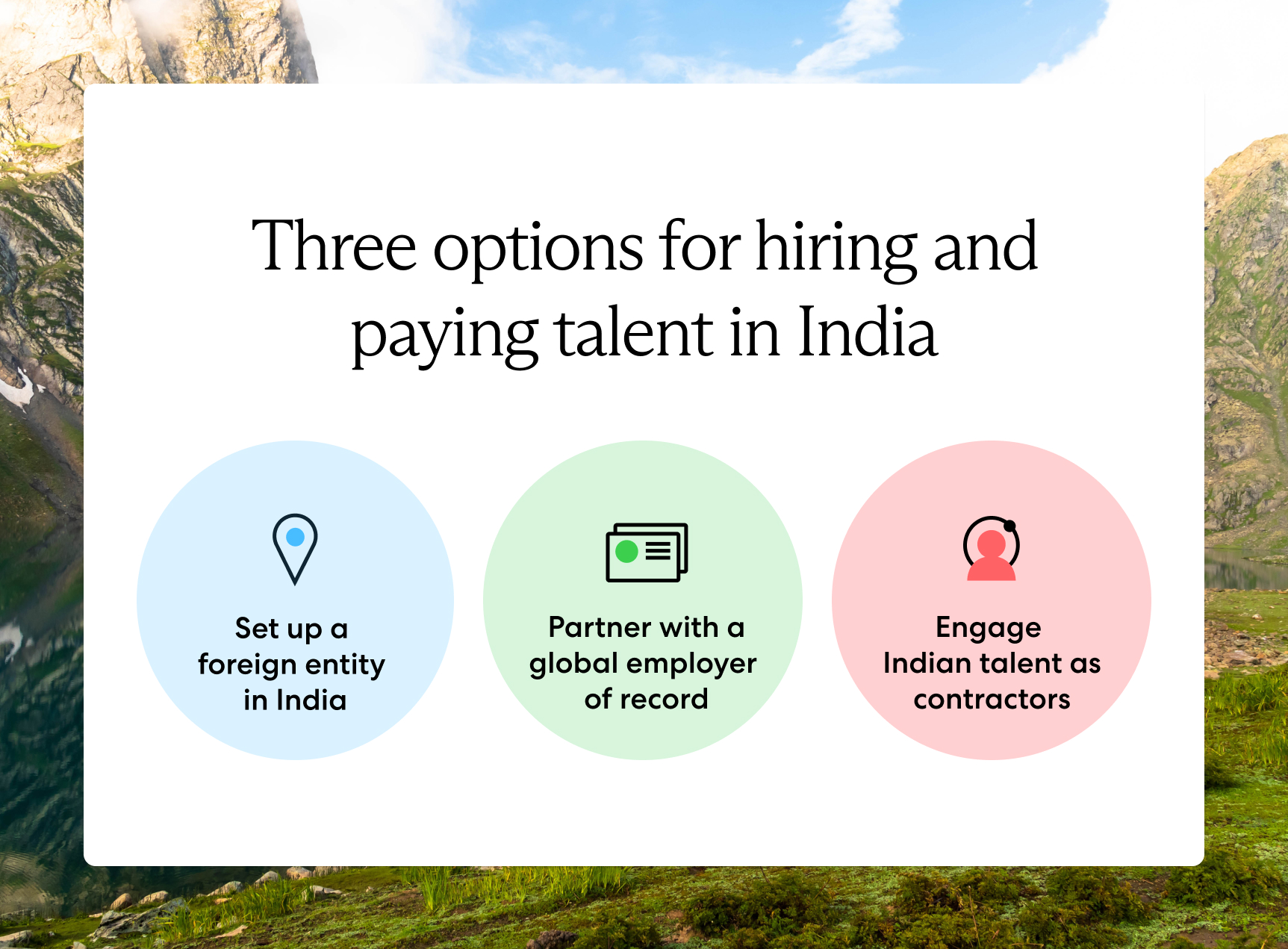Three options for hiring and paying in India include setting up a foreign entity, working with an EOR, or hiring contractors