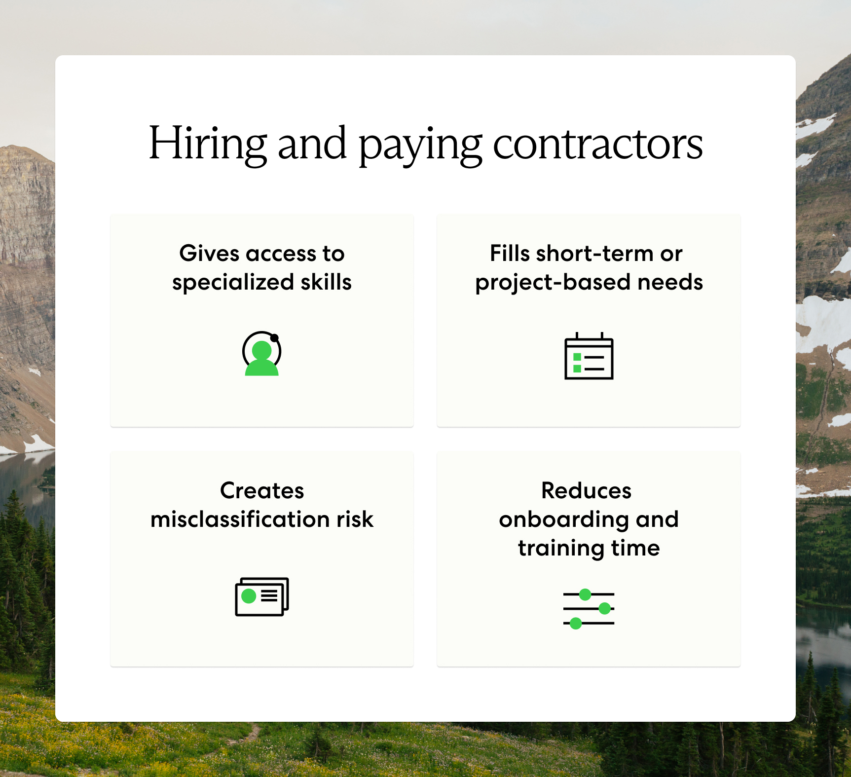 Hiring contractors gives access to specialized skills, fills short-term project-based needs, reduces onboarding time, and may cause misclassification.