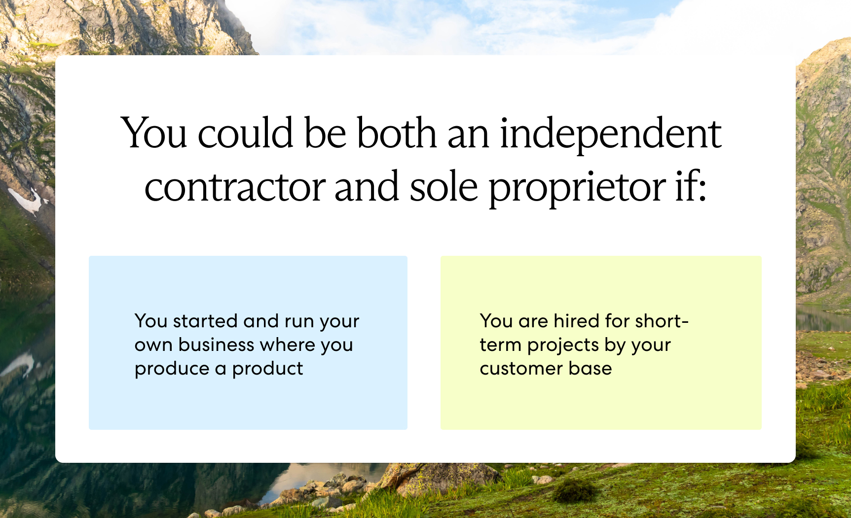 You could be both an independent contractor and sole proprietor 