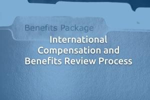 International Compensation and Benefits Review Process