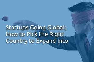 Startups Going Global How to Pick the Right Country