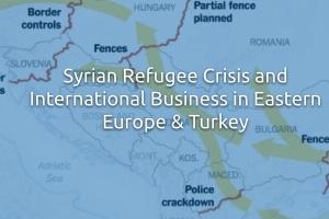 Syrian Refugee Crisis and International Business in Eastern Europe & Turkey