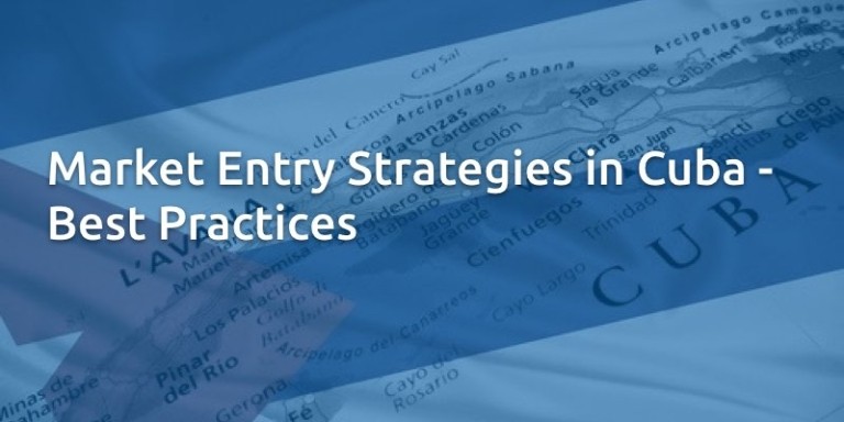 Market Entry Strategies in Cuba - Best Practices