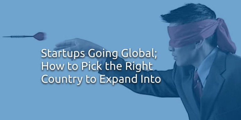 Startups Going Global How to Pick the Right Country