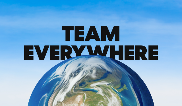 The words Team Everywhere on a sky background with an overlapping globe