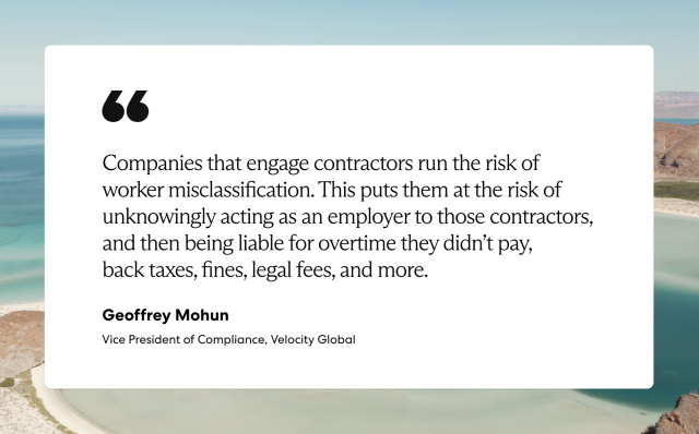 Geoffery Mohun, VP of Compliance Velocity Global, says companies that engage contractors risk misclassification and could be penalized
