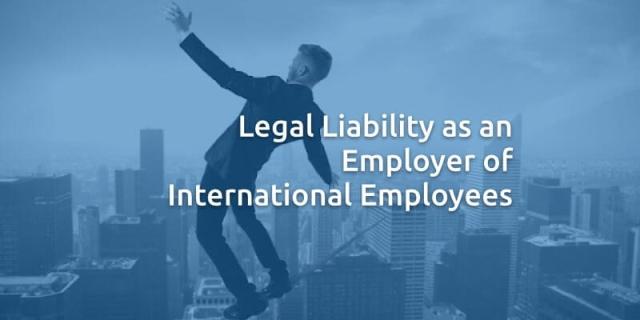 Legal Liability as an Employer of International Employees