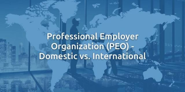 Professional Employer Organization (PEO) - Domestic vs. International